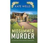 A Midsummer Murder: A BRAND NEW cozy and clever murder mystery from Kate Wells for 2026