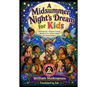 A Midsummer Night’s Dream for Kids: Shakespeare’s Magical Comedy Retold in Fun, Simple English for Young Readers