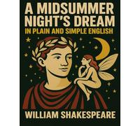 William Shakespeare B A Midsummer Nights Dream In Plain and Simple (Tascabile)