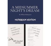 A Midsummer Night's Dream: Notebook Edition with full play plus lined notebook pages for student, stage and classroom use (LEFT-hand version)