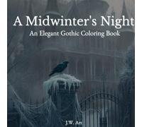 A Midwinter's Night: An Elegant Gothic Coloring Book: 45 Intricate & Atmospheric Scenes for Moody Winter Nights | Relaxation and Holiday Entertainment for Teens and Adults