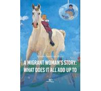 A migrant woman's story: what does it all add up to