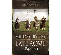 A Military History of Late Rome 284 to 361
