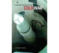 Jonathan M. House A Military History of the Cold War, 1944-1962 (Tascabile)