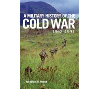 Jonathan M. House A Military History of the Cold War, 1962-1991 (Tascabile)