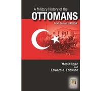A Military History of the Ottomans: From Osman to Atatürk