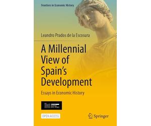 A Millennial View of Spain’s Development: Essays in Economic History