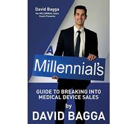 A MILLENNIAL'S Guide to Breaking into Medical Device Sales