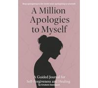 A Million Apologies to Myself: A Guided Journal for Self-Forgiveness and Healing