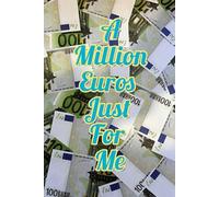A Million Euros Just For Me: An 100 Euro-Banknotes Journal Notebook Of 100 Lined Interior Pages 6×9 Inches