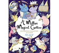 A Million Magical Creatures: Enchanting Characters to Color