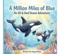 A Million Miles of Blue: An Ell & Dad Ocean Adventure