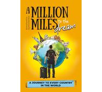 A Million Miles to the Dream: A Journey to Every Country in the World