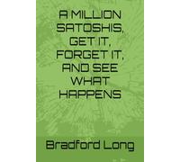 A MILLION SATOSHIS, GET IT, FORGET IT, AND SEE WHAT HAPPENS