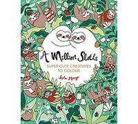 A Million Sloths: Super-Cute Creatures to Colour: 1 (A Million Creatures to Colour)