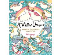 A Million Unicorns: Magical Creatures to Colour