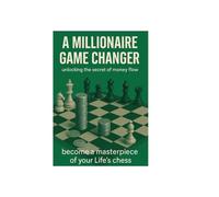 A MILLIONAIRE GAME CHANGER: Unlocking the secret of money flow