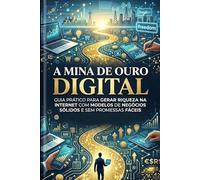 A Mina de Ouro Digital: 15 modelos de negócios aplicáveis hoje mesmo na internet.