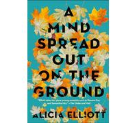 Alicia Elliott A Mind Spread Out on the Ground (Tascabile)