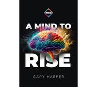 A Mind to RISE: A Fable of Mental Mastery and Relentless Resilience