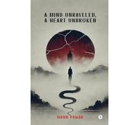 A Mind Unraveled, A Heart Unbroken