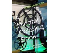 A Mindful Coloring Book: "Color, Breathe, Transport: A Mindful Coloring Book"