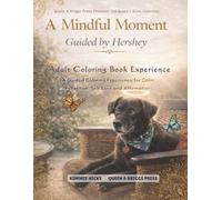 A Mindful Moment: Guided By Hershey: A Guided Coloring Experience for Calm, Reflection, Self-Love, and Affirmations