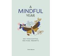 A Mindful Year: 365 Mindful Writing Prompts