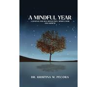 A Mindful Year: A Journal For Self-Reflection, Mindfulness And Growth