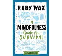 Ruby Wax A Mindfulness Guide for Survival (Tascabile)