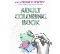 a Mindfulness Practice: An Adult Coloring Book