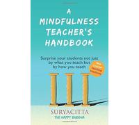A Mindfulness Teacher's Handbook: Surprise your students not just by what you teach but by how you teach
