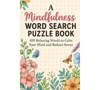 A Mindfulness Word Search Puzzle Book: 495 Relaxing Words to Calm Your Mind and Reduce Stress