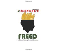 A Mindset Freed: Un musical di storia nera