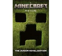 A Minecraft Movie: The Junior Novelization: This junior novelization retells the exciting story of A Minecraft Movie, based on the bestselling video game of all time!