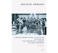 A MINHA HOMENAGEM À ELEVAÇÃO DA VILA DE SÃO MATEUS DA CALHETA DA ILHA TERCEIRA: Volume 2 HISTÓRIAS E DOCUMENTOS