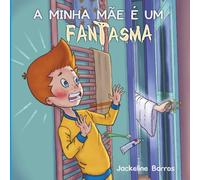 A MINHA MÃE É UM FANTASMA