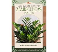A mini-guide for caring for Zamioculcas plants