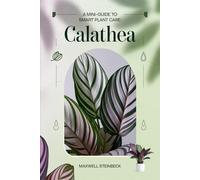 A Mini-Guide to Smart Plant Care: Calathea: Easy Tips for Thriving Indoor Plants