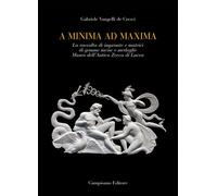 A Minima ad Maxima. La raccolta di impronte e matrici di gemme incise e medaglie