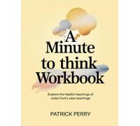 A Minute to Think Workbook: Explore the helpful teachings of Juliet Funt's wise teachings
