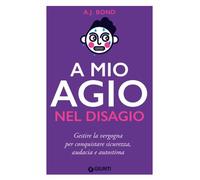 A mio agio nel disagio. Gestire la vergogna per conquistare sicurezza, aud...
