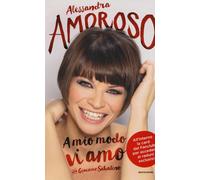 A mio modo vi amo. Ediz. illustrata. Con gadget - Amoroso Alessandra, Saba...