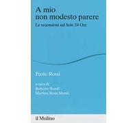 A mio non modesto parere. Le recensioni sul Sole 24 Ore