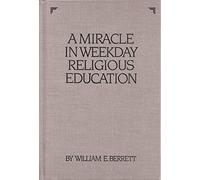 A miracle in weekday religious education: A history of the church educational system, being an account of weekday religious education of the Church of ... of the seminaries and institutes of religion