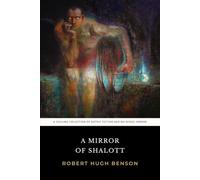 A Mirror of Shalott: The Original 1907 Chilling Collection of Gothic Fiction and Religious Horror