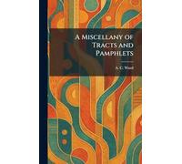 A Miscellany of Tracts and Pamphlets