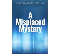 A Misplaced Mystery: Understanding the One God