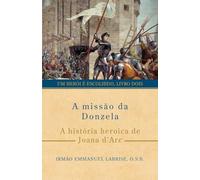 A missão da Donzela: A história heroica de Joana d’Arc: 2