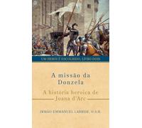 A missão da Donzela: A história heroica de Joana d’Arc: 2